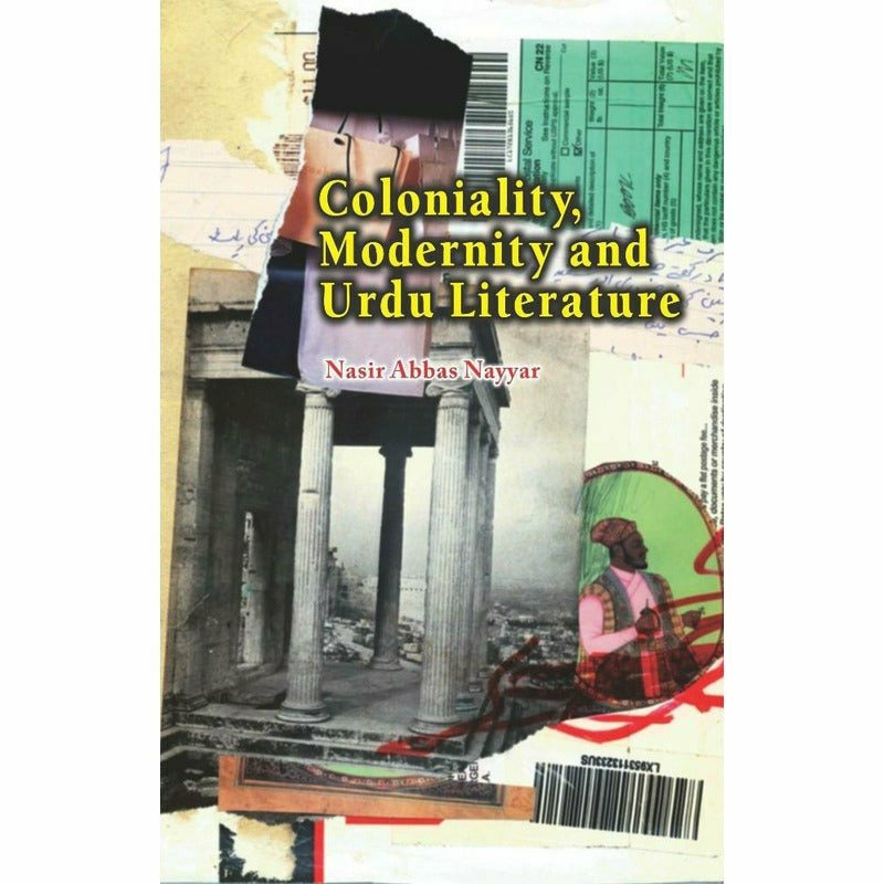 Coloniality, Modernity and Urdu Literature  - Dr. Nasir Abbas Nayyer
