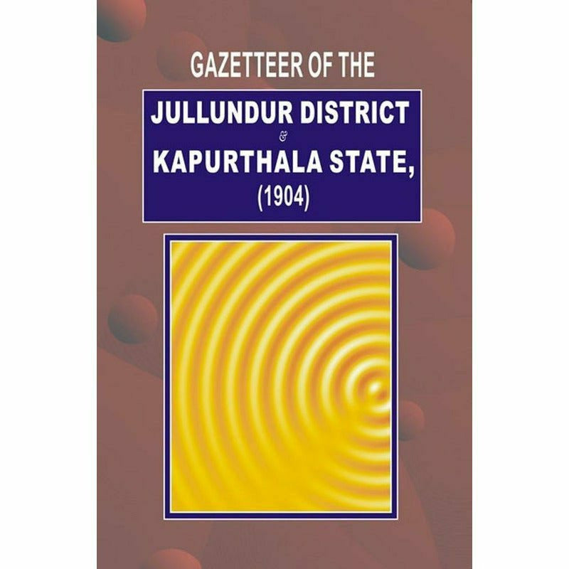 Gazetteer Of Jullundur Distt.& Kapurthala 1904
