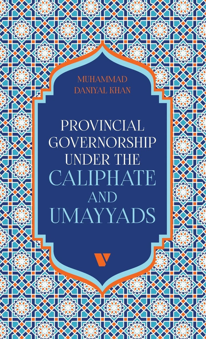 Provincial Governorship Under The Caliphate And Umayyads