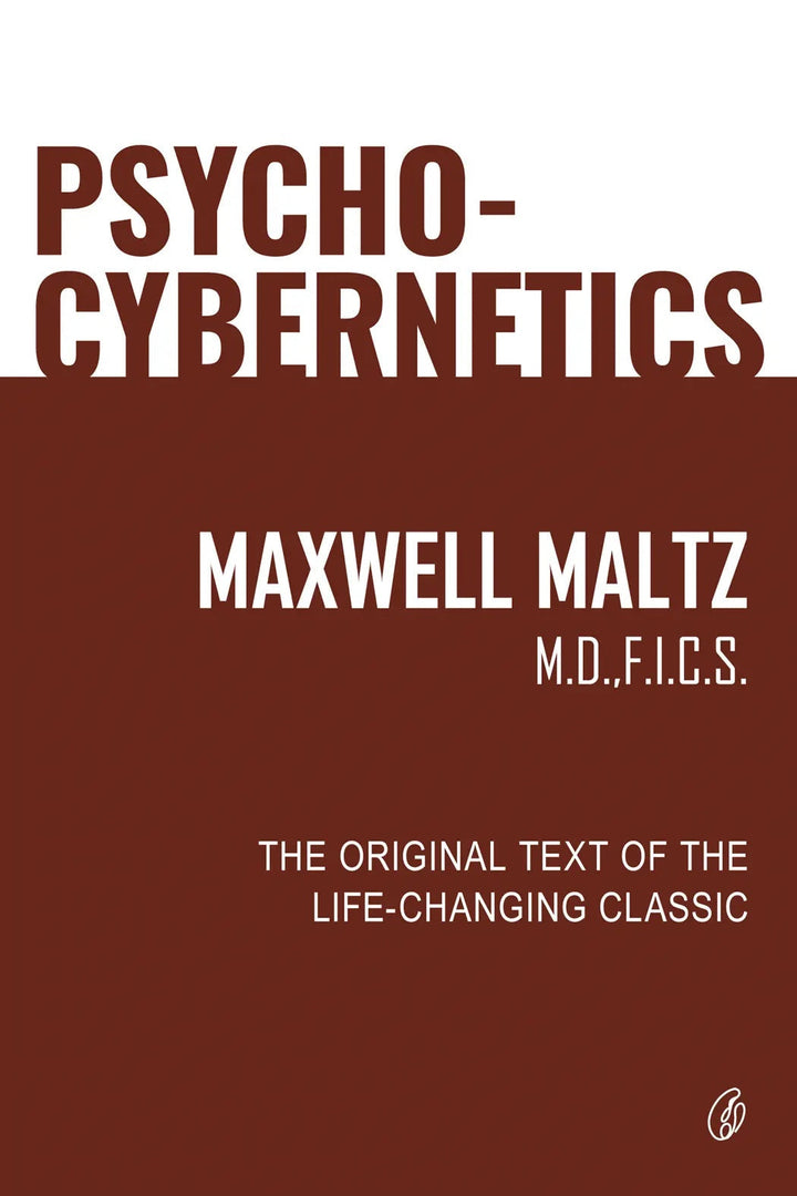 Psycho-Cybernetics: The Original Text Of The Life Changing Classic