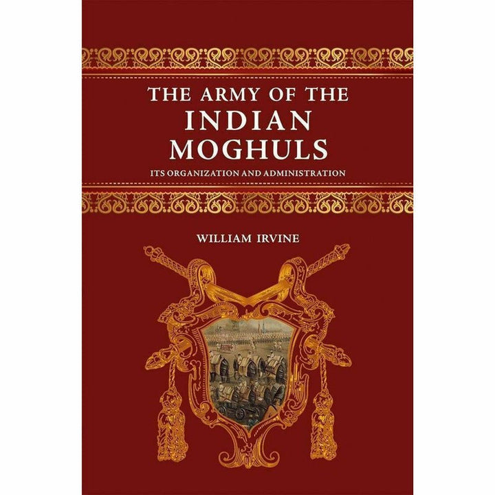 The Army Of The Indian Moghuls